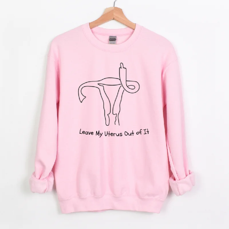 Leave My Uterus Unisex Sweatshirt